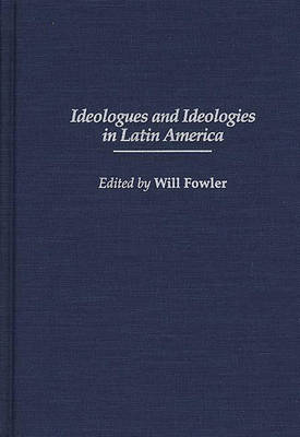 Book cover for Ideologues and Ideologies in Latin America