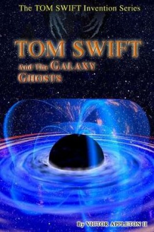 Cover of Tom Swift and the Galaxy Ghosts