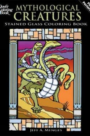 Cover of Mythological Creatures Stained Glass Coloring Book