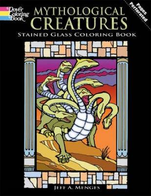 Cover of Mythological Creatures Stained Glass Coloring Book