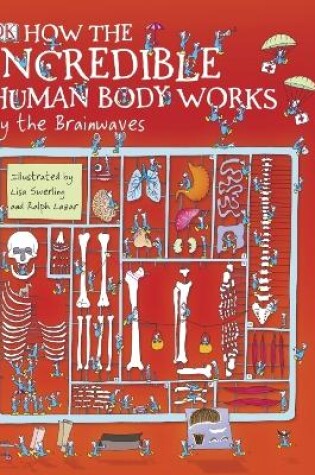 Cover of How the Incredible Human Body Works - by the Brainwaves