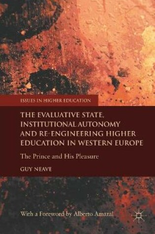 Cover of The Evaluative State, Institutional Autonomy and Re-engineering Higher Education in Western Europe