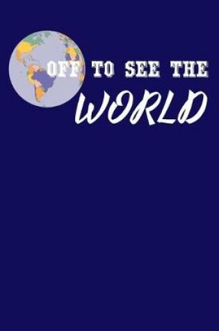 Cover of Off TO SEE THE WORLD