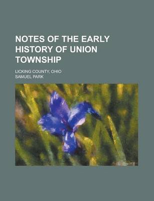 Book cover for Notes of the Early History of Union Township; Licking County, Ohio