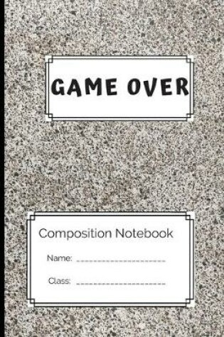 Cover of Composition Notebook Game Over