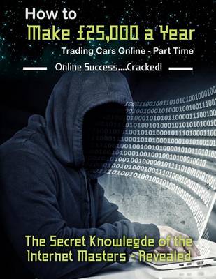 Book cover for How to Make £25,000 a Year Trading Cars Online - Part Time