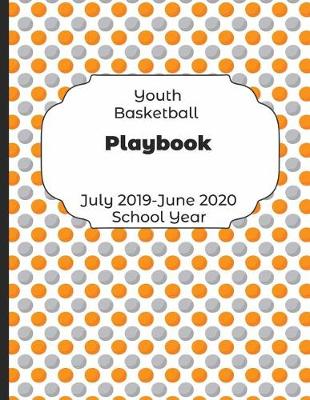 Book cover for Youth Basketball Playbook July 2019 - June 2020 School Year