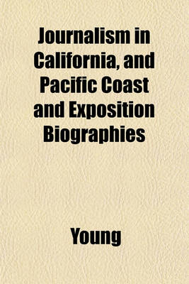 Book cover for Journalism in California, and Pacific Coast and Exposition Biographies