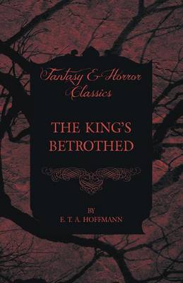 Book cover for The King's Betrothed (Fantasy and Horror Classics)