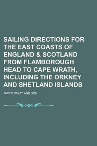 Cover of Sailing Directions for the East Coasts of England & Scotland from Flamborough Head to Cape Wrath, Including the Orkney and Shetland Islands