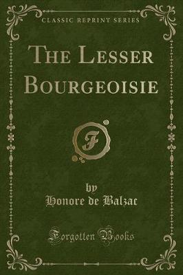 Book cover for The Lesser Bourgeoisie (Classic Reprint)