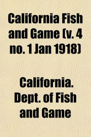 Cover of California Fish and Game (V. 4 No. 1 Jan 1918)