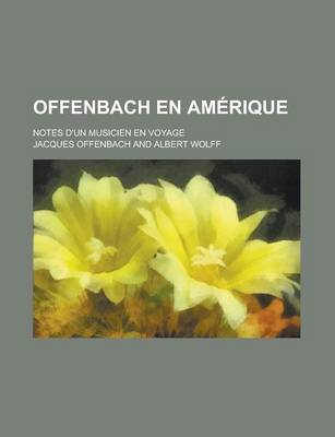 Book cover for Offenbach En Amerique; Notes D'Un Musicien En Voyage