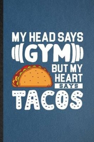 Cover of My Head Says Gym but My Heart Says Tacos