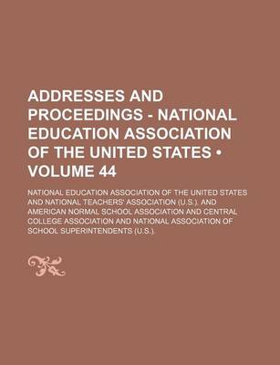 Book cover for Addresses and Proceedings - National Education Association of the United States (Volume 44)