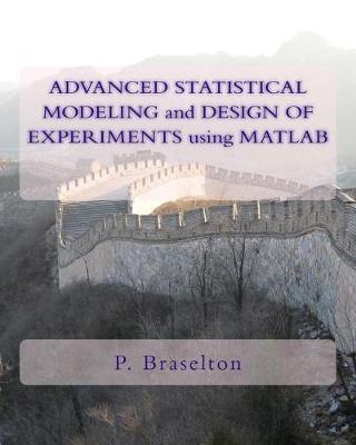 Cover of Advanced Statistical Modeling and Design of Experiments Using MATLAB