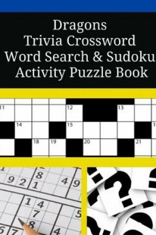 Cover of Dragons Trivia Crossword Word Search & Sudoku Activity Puzzle Book