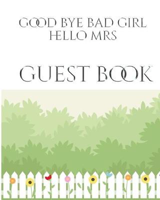 Book cover for Bridal Shower creative Guest Book Good Bye Bad Girl Hello Mrs