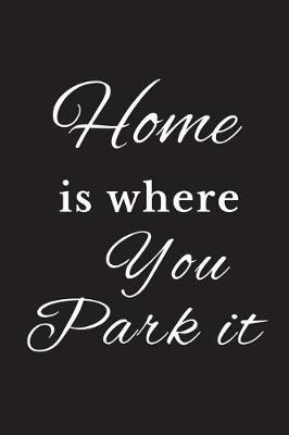 Book cover for Home Is Where You Park It