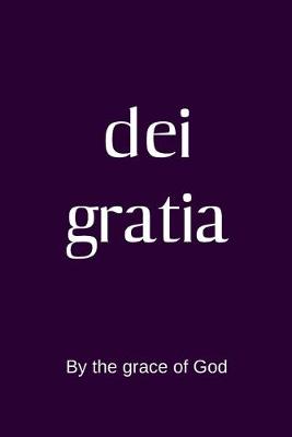 Book cover for dei gratia - By the grace of God