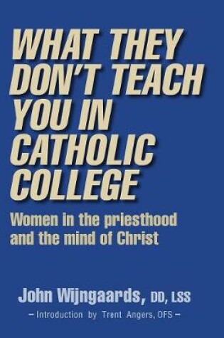 Cover of What They Don't Teach You in Catholic College