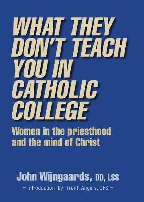 Book cover for What They Don't Teach You in Catholic College