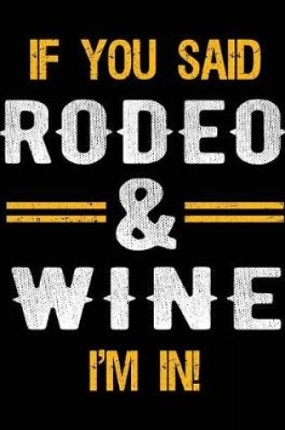 Cover of If You Said Rodeo & Wine I'm In