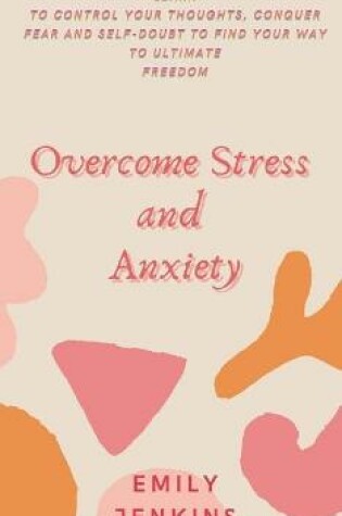 Cover of Overcome Stress and Anxiety