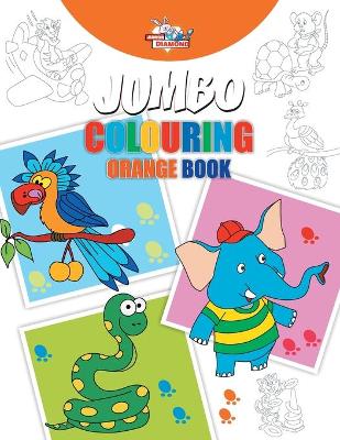 Book cover for Jumbo Colouring Orange Book for 4 to 8 years old Kids Best Gift to Children for Drawing, Coloring and Painting