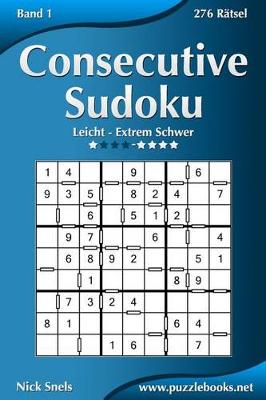 Book cover for Consecutive Sudoku - Leicht bis Extrem Schwer - Band 1 - 276 Rätsel