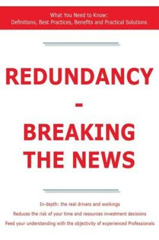 Cover of Redundancy - Breaking the News - What You Need to Know: Definitions, Best Practices, Benefits and Practical Solutions