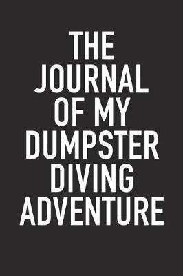 Book cover for The Journal of My Dumpster Diving Adventure