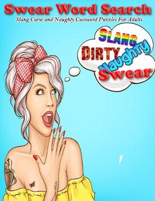 Book cover for Swear Word Search Slang Curse and Naughty Cussword Puzzles For Adults