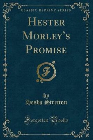 Cover of Hester Morley's Promise (Classic Reprint)