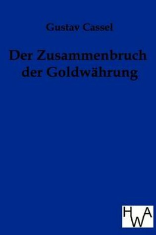 Cover of Der Zusammenbruch Der Goldw Hrung