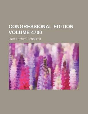 Book cover for Congressional Edition Volume 4700