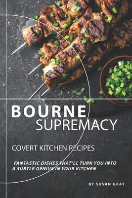 Book cover for Bourne Supremacy - Covert Kitchen Recipes