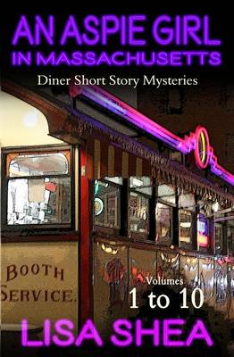 Book cover for An Aspie Girl in Massachusetts - Diner Short Story Mysteries Volumes 1-10