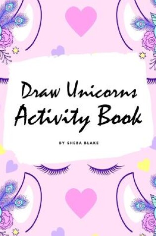 Cover of How to Draw Unicorns Activity Book for Children (8x10 Coloring Book / Activity Book)