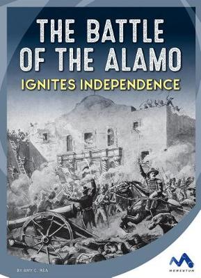 Cover of The Battle of the Alamo Ignites Independence