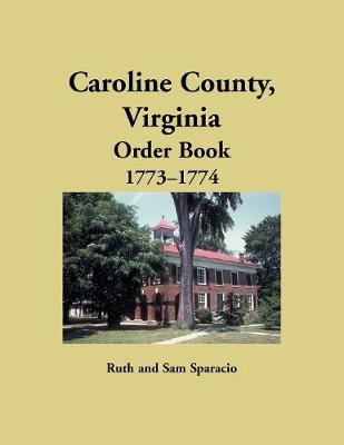 Book cover for Caroline County, Virginia Order Book, 1773-1774