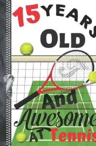 Cover of 15 Years Old And Awesome At Tennis