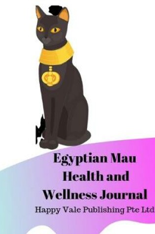 Cover of Egyptian Mau Cat Health and Wellness Journal