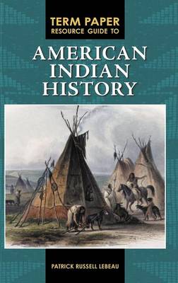 Cover of Term Paper Resource Guide to American Indian History