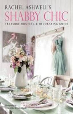 Book cover for Rachel Ashwell's Shabby Chic Treasure Hunting and Decorating Guide