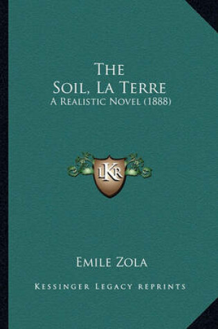 Cover of The Soil, La Terre the Soil, La Terre