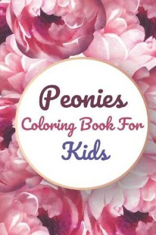 Cover of Peonies Coloring Book For Kids