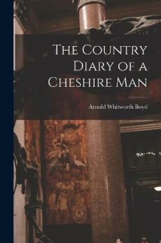 Cover of The Country Diary of a Cheshire Man
