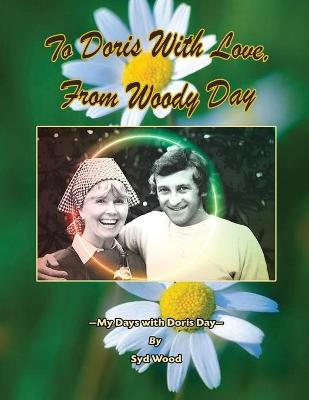 Book cover for To Doris with Love, From Woody Day My Days with Doris Day