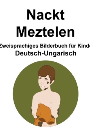 Cover of Deutsch-Ungarisch Nackt / Meztelen Zweisprachiges Bilderbuch für Kinder